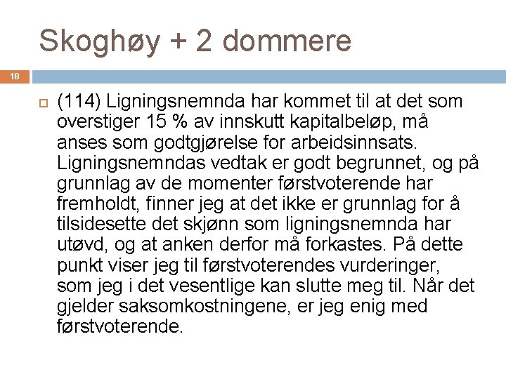 Skoghøy + 2 dommere 18 (114) Ligningsnemnda har kommet til at det som overstiger