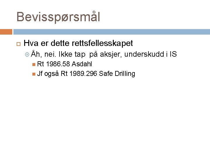 Bevisspørsmål Hva er dette rettsfellesskapet Åh, nei. Ikke tap på aksjer, underskudd i IS