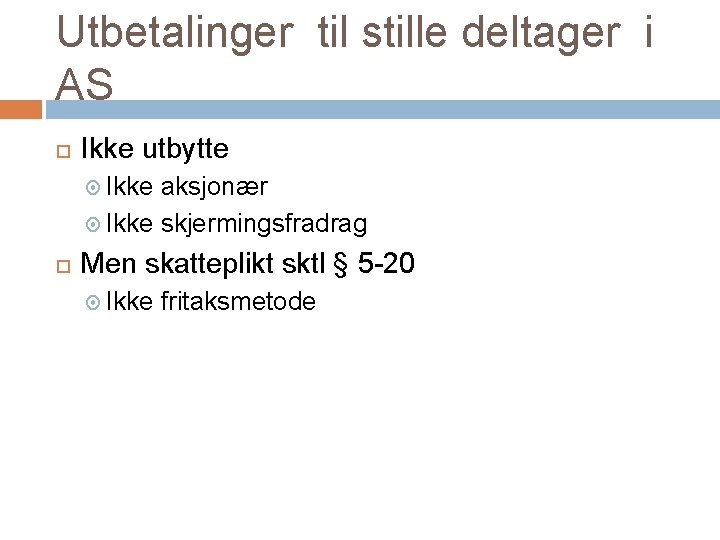 Utbetalinger til stille deltager i AS Ikke utbytte Ikke aksjonær Ikke skjermingsfradrag Men skatteplikt