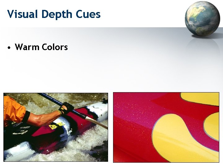 Visual Depth Cues • Warm Colors 
