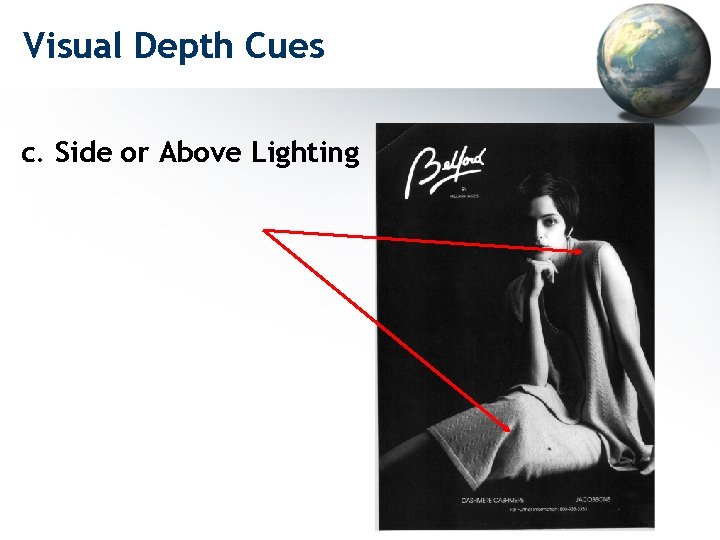 Visual Depth Cues c. Side or Above Lighting 