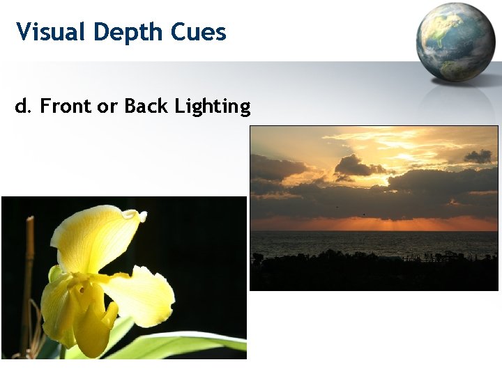 Visual Depth Cues d. Front or Back Lighting 