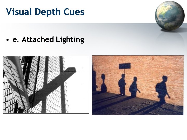 Visual Depth Cues • e. Attached Lighting 