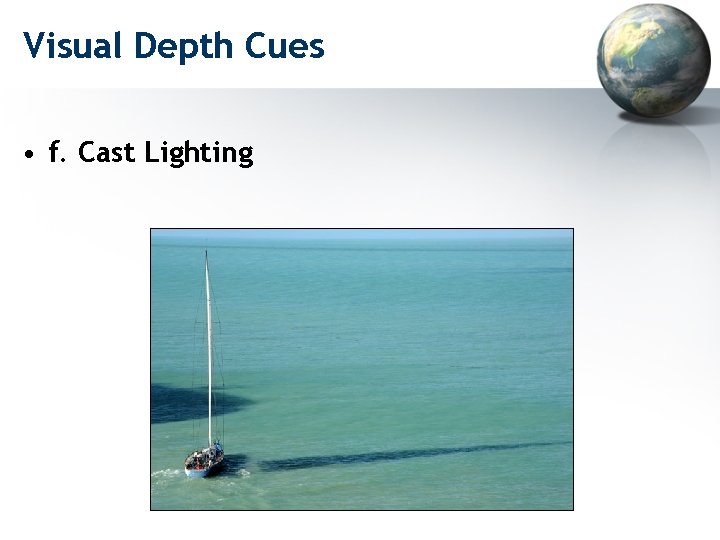 Visual Depth Cues • f. Cast Lighting 