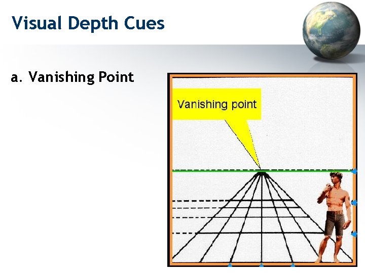 Visual Depth Cues a. Vanishing Point 