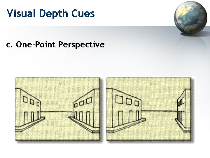 Visual Depth Cues c. One-Point Perspective 