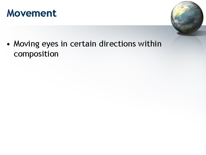 Movement • Moving eyes in certain directions within composition 