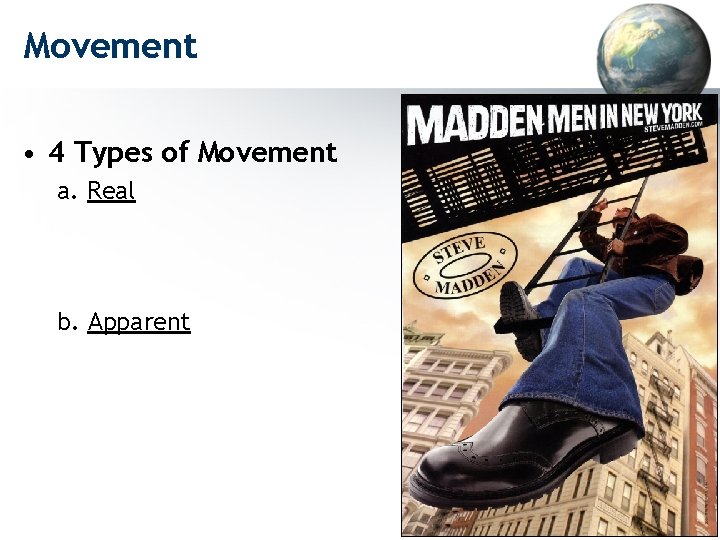 Movement • 4 Types of Movement a. Real b. Apparent 