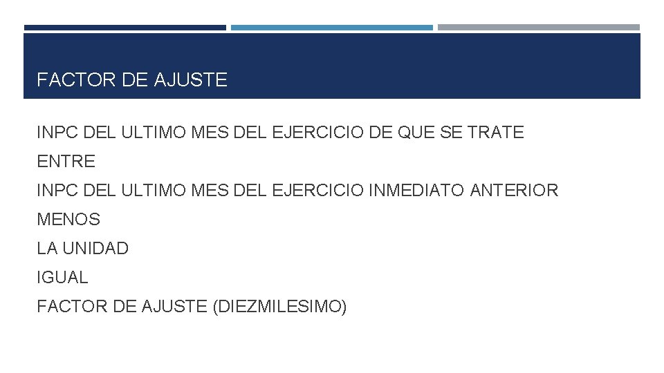 FACTOR DE AJUSTE INPC DEL ULTIMO MES DEL EJERCICIO DE QUE SE TRATE ENTRE