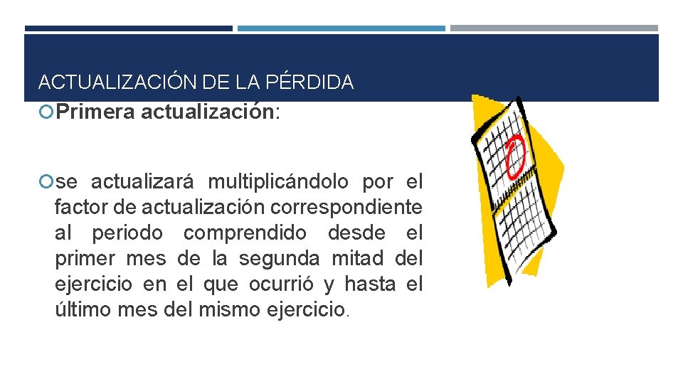 ACTUALIZACIÓN DE LA PÉRDIDA Primera actualización: se actualizará multiplicándolo por el factor de actualización