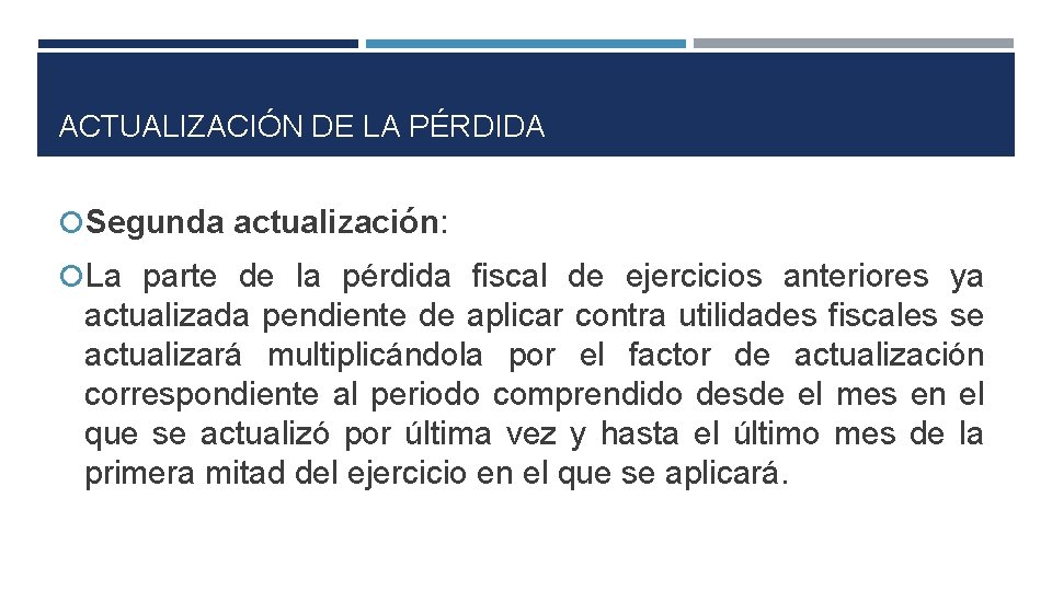 ACTUALIZACIÓN DE LA PÉRDIDA Segunda actualización: La parte de la pérdida fiscal de ejercicios