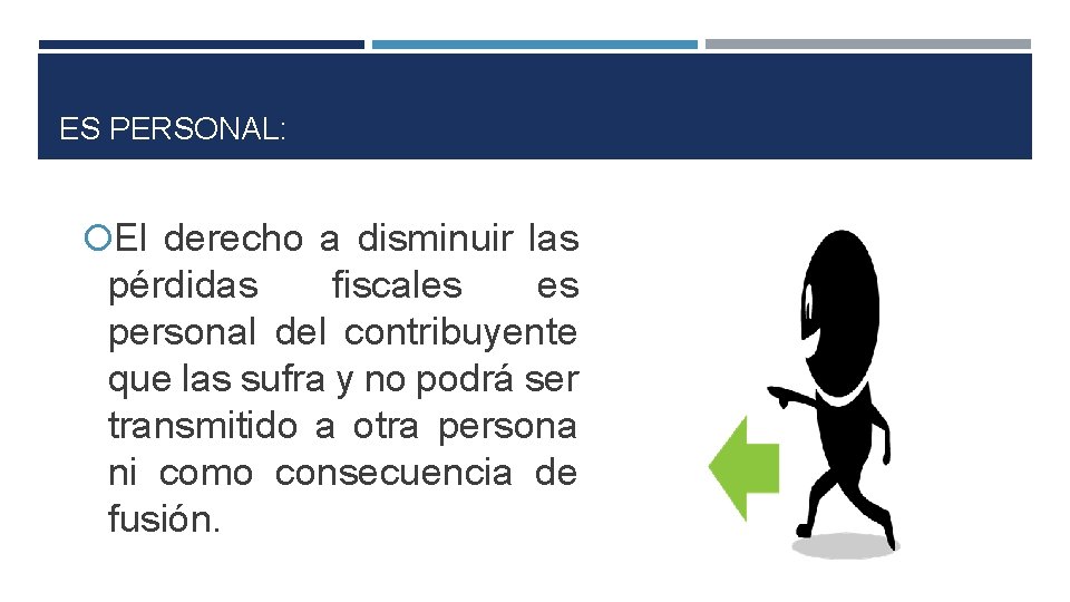 ES PERSONAL: El derecho a disminuir las pérdidas fiscales es personal del contribuyente que