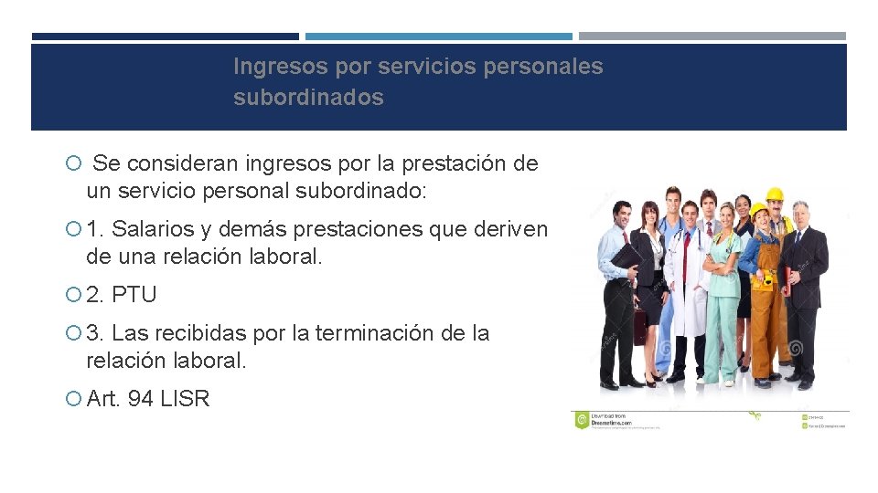 Ingresos por servicios personales subordinados Se consideran ingresos por la prestación de un servicio