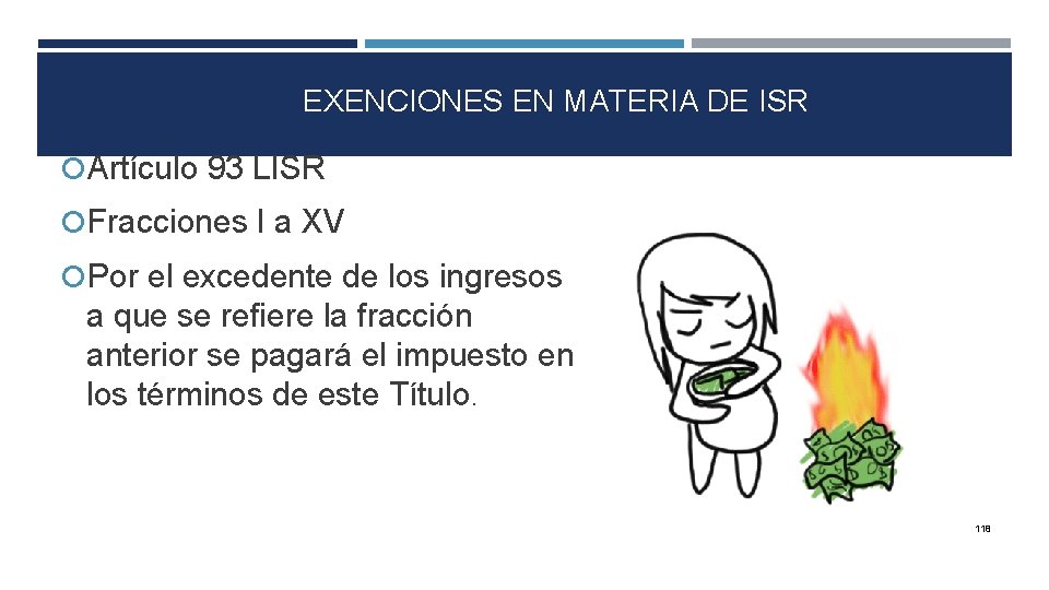 EXENCIONES EN MATERIA DE ISR Artículo 93 LISR Fracciones I a XV Por el