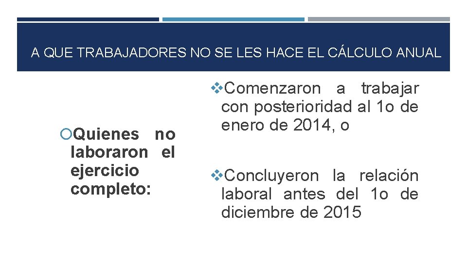 A QUE TRABAJADORES NO SE LES HACE EL CÁLCULO ANUAL v. Comenzaron a trabajar