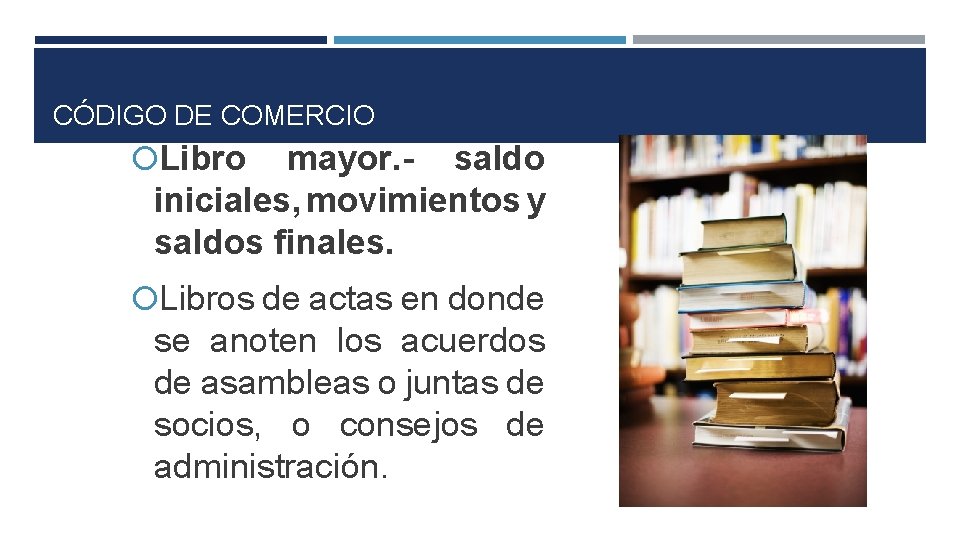 CÓDIGO DE COMERCIO Libro mayor. - saldo iniciales, movimientos y saldos finales. Libros de