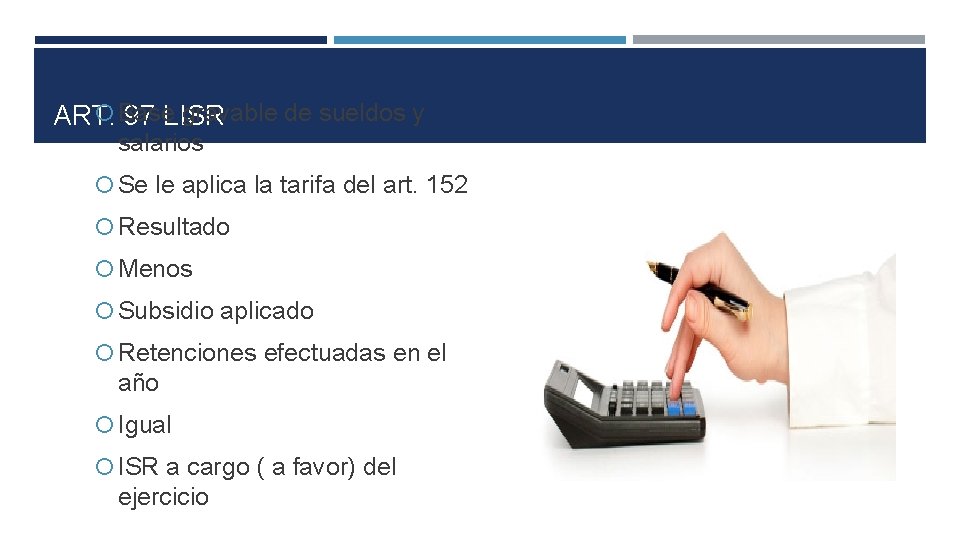  Base gravable de sueldos y ART. 97 LISR salarios Se le aplica la