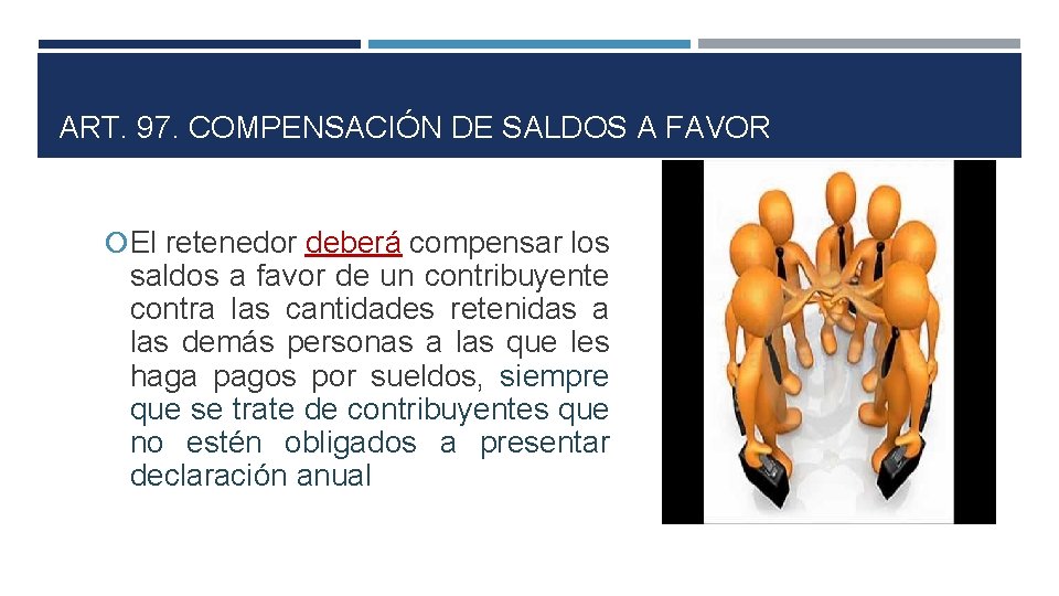 ART. 97. COMPENSACIÓN DE SALDOS A FAVOR El retenedor deberá compensar los saldos a