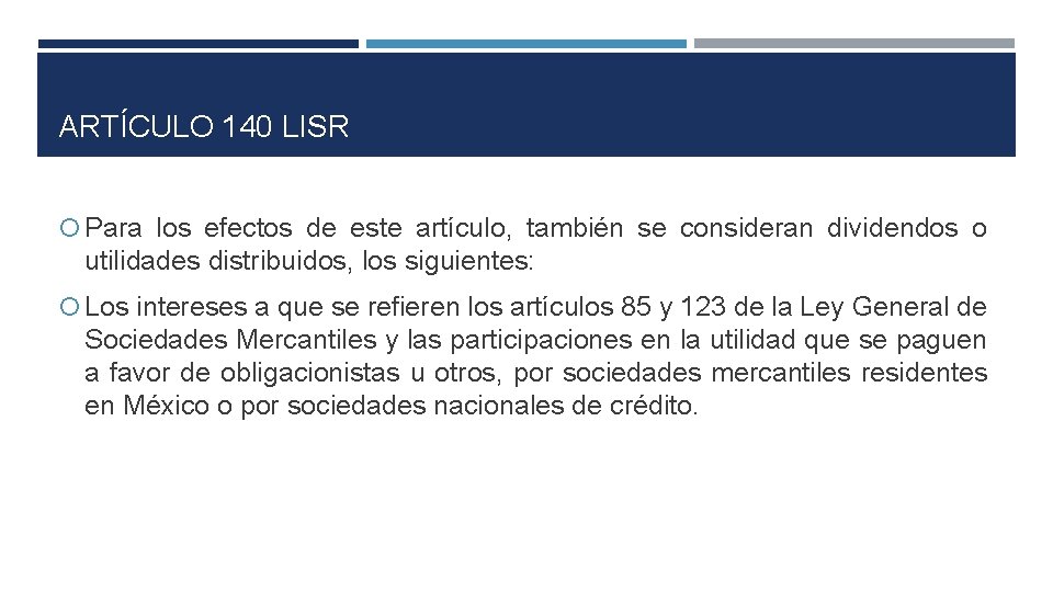ARTÍCULO 140 LISR Para los efectos de este artículo, también se consideran dividendos o