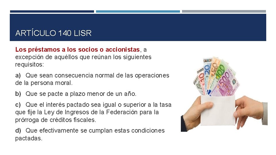 ARTÍCULO 140 LISR Los préstamos a los socios o accionistas, a excepción de aquéllos