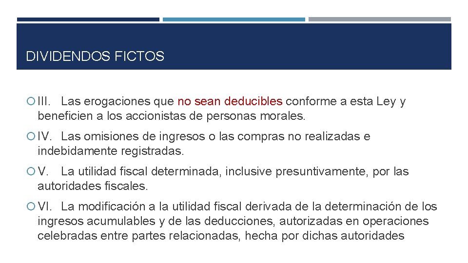 DIVIDENDOS FICTOS III. Las erogaciones que no sean deducibles conforme a esta Ley y