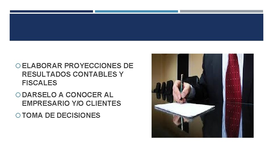  ELABORAR PROYECCIONES DE RESULTADOS CONTABLES Y FISCALES DARSELO A CONOCER AL EMPRESARIO Y/O