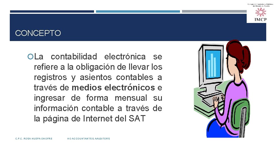 CONCEPTO La contabilidad electrónica se refiere a la obligación de llevar los registros y