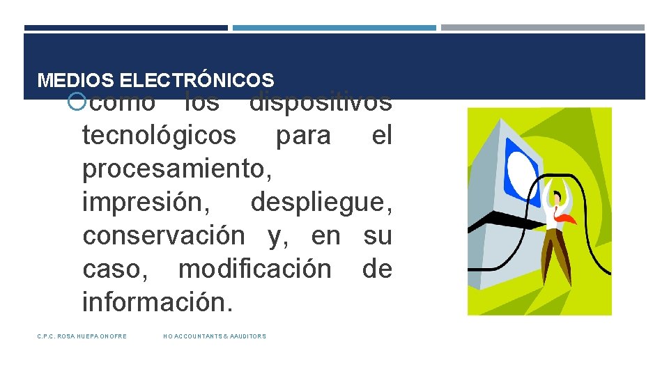 MEDIOS ELECTRÓNICOS como los dispositivos tecnológicos para el procesamiento, impresión, despliegue, conservación y, en
