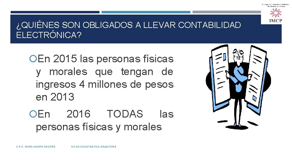 ¿QUIÉNES SON OBLIGADOS A LLEVAR CONTABILIDAD ELECTRÓNICA? En 2015 las personas físicas y morales