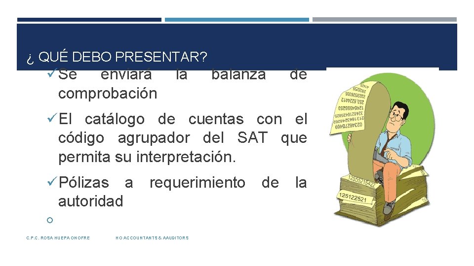 ¿ QUÉ DEBO PRESENTAR? üSe enviará la comprobación balanza de üEl catálogo de cuentas