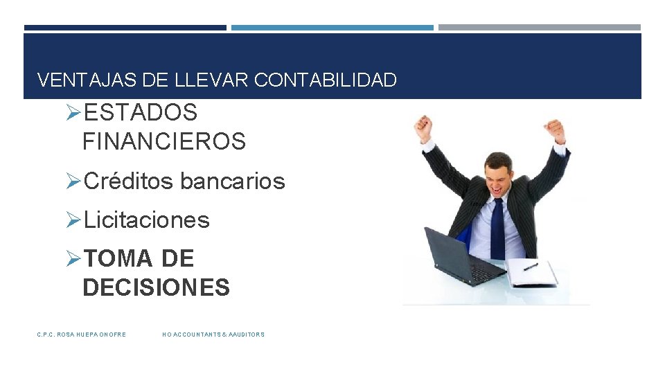 VENTAJAS DE LLEVAR CONTABILIDAD ØESTADOS FINANCIEROS ØCréditos bancarios ØLicitaciones ØTOMA DE DECISIONES C. P.