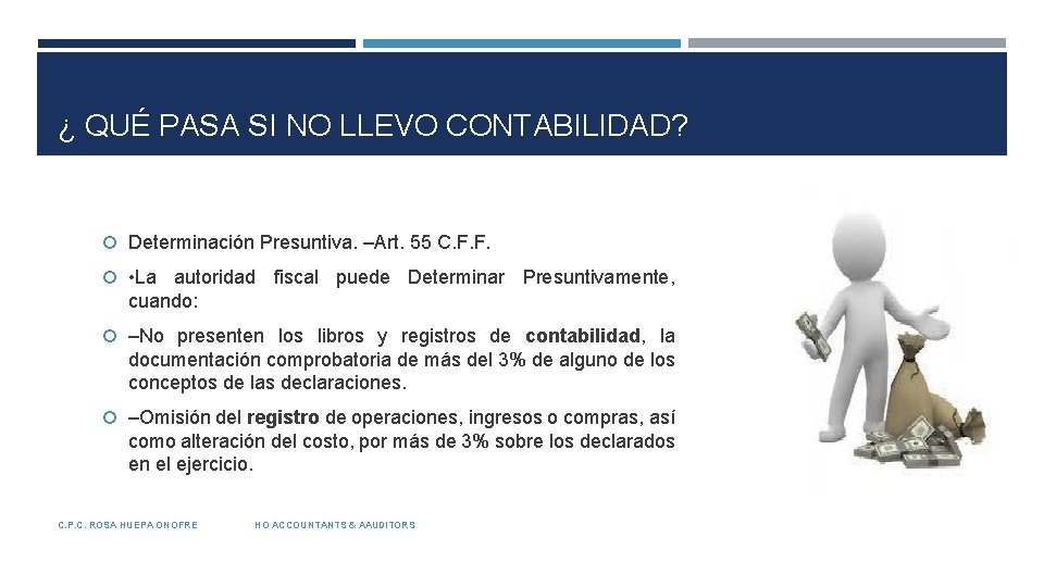 ¿ QUÉ PASA SI NO LLEVO CONTABILIDAD? Determinación Presuntiva. –Art. 55 C. F. F.