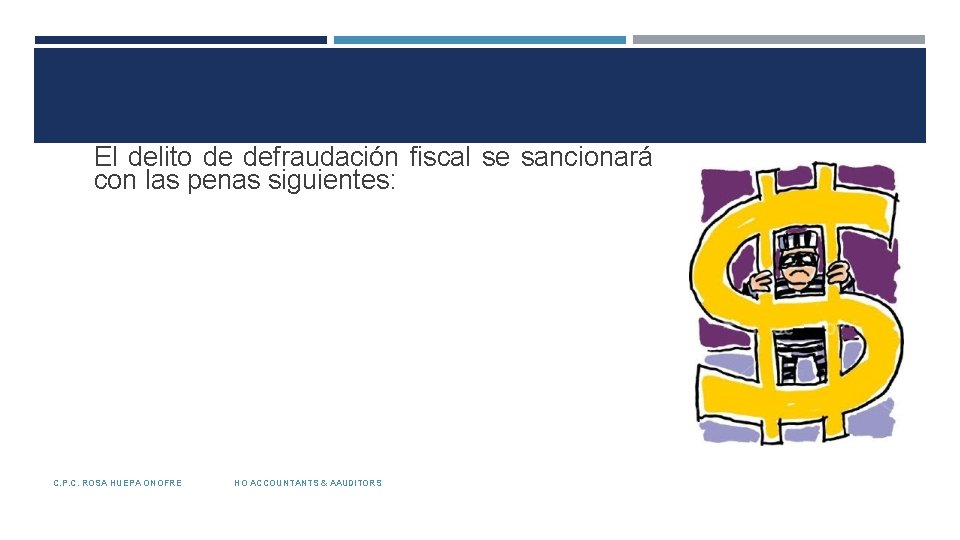 El delito de defraudación fiscal se sancionará con las penas siguientes: C. P. C.
