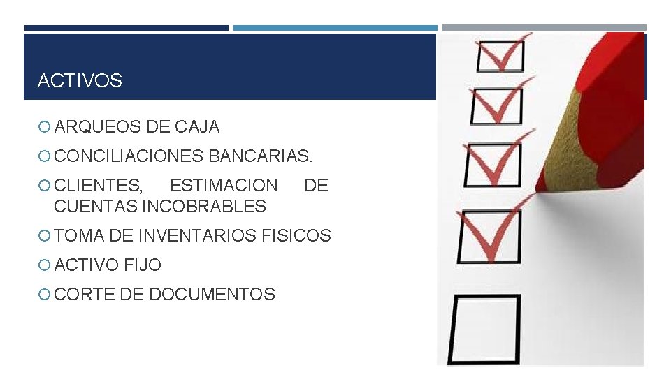 ACTIVOS ARQUEOS DE CAJA CONCILIACIONES BANCARIAS. CLIENTES, ESTIMACION CUENTAS INCOBRABLES DE TOMA DE INVENTARIOS