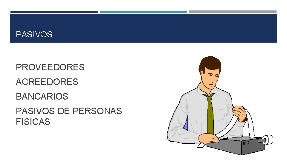 PASIVOS PROVEEDORES ACREEDORES BANCARIOS PASIVOS DE PERSONAS FISICAS 
