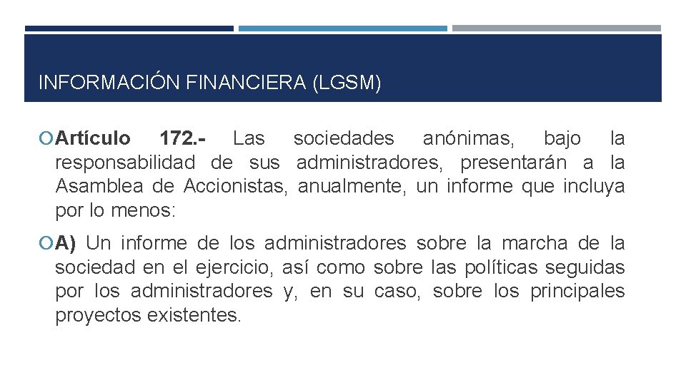 INFORMACIÓN FINANCIERA (LGSM) Artículo 172. - Las sociedades anónimas, bajo la responsabilidad de sus