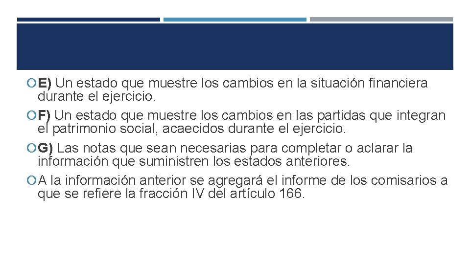  E) Un estado que muestre los cambios en la situación financiera durante el