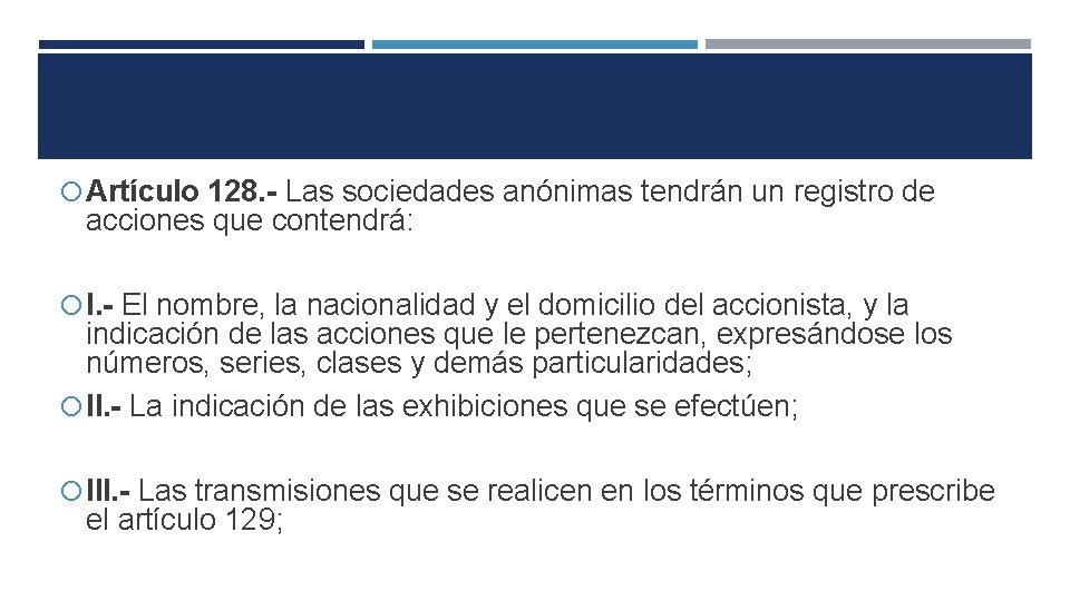  Artículo 128. - Las sociedades anónimas tendrán un registro de acciones que contendrá: