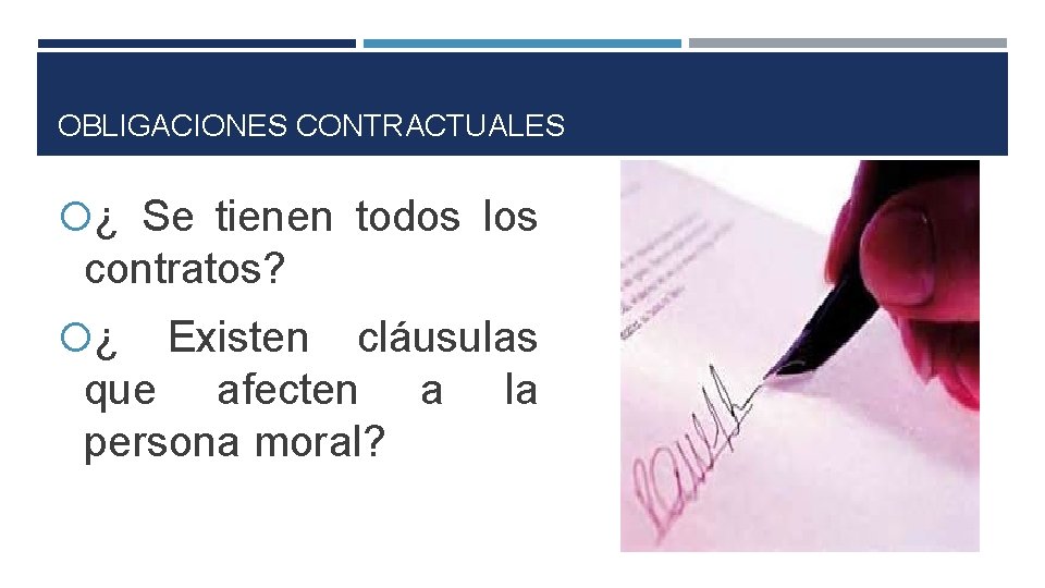 OBLIGACIONES CONTRACTUALES ¿ Se tienen todos los contratos? ¿ Existen cláusulas que afecten a