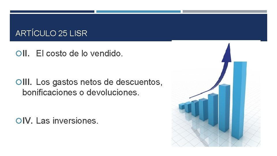 ARTÍCULO 25 LISR II. El costo de lo vendido. III. Los gastos netos de