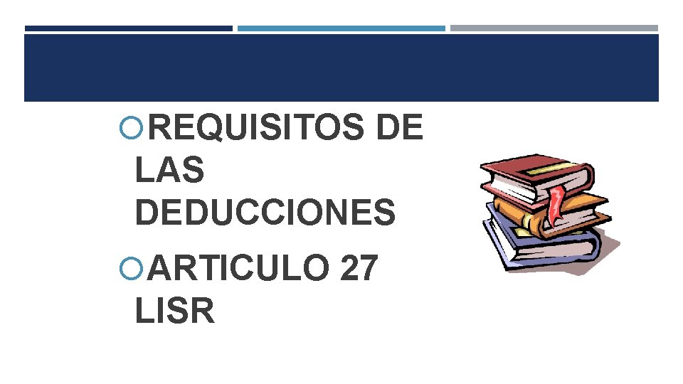  REQUISITOS DE LAS DEDUCCIONES ARTICULO 27 LISR 