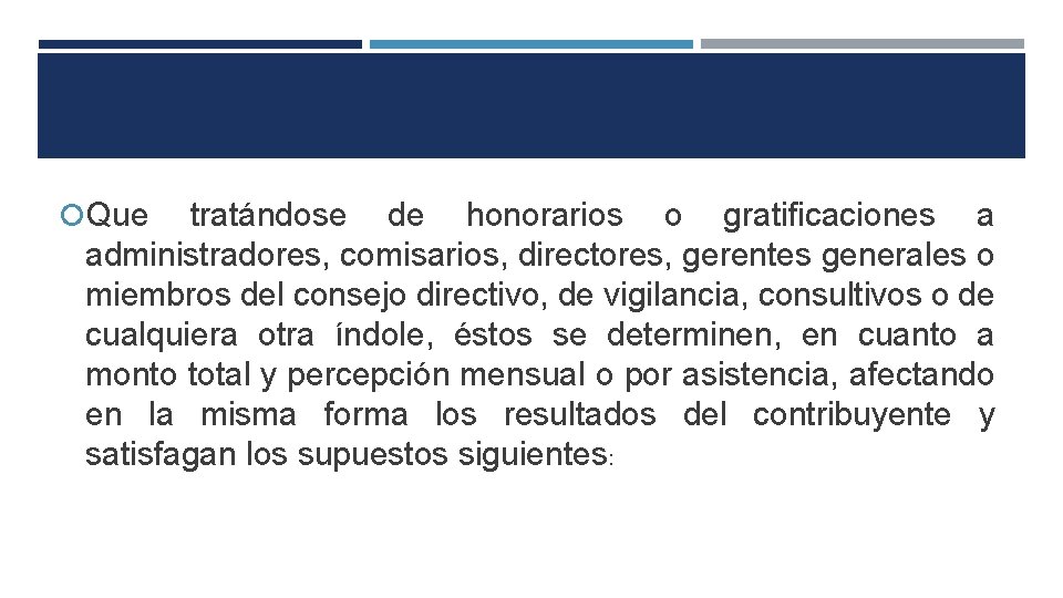  Que tratándose de honorarios o gratificaciones a administradores, comisarios, directores, gerentes generales o