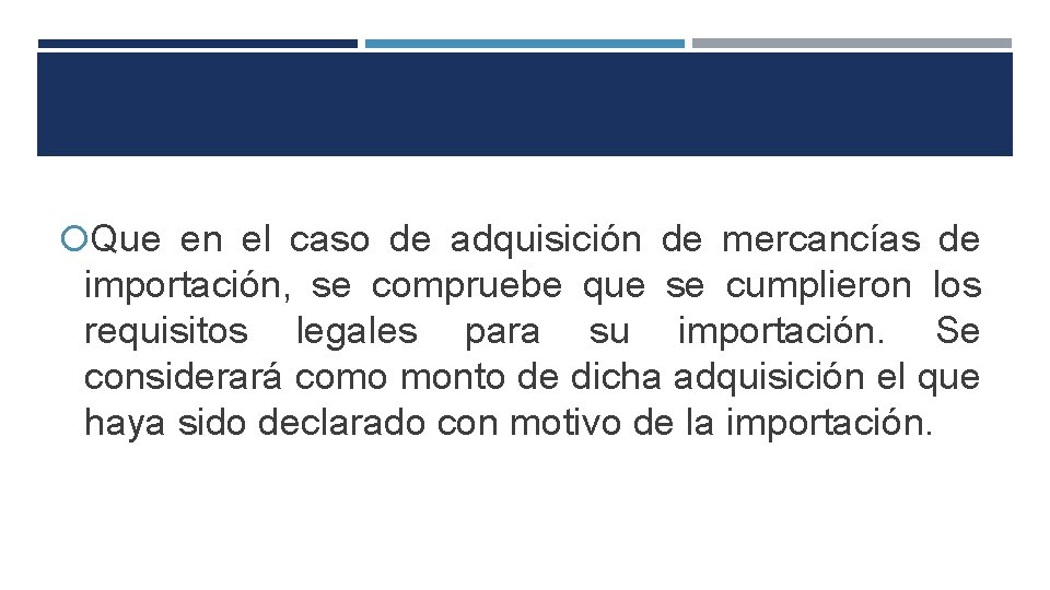  Que en el caso de adquisición de mercancías de importación, se compruebe que