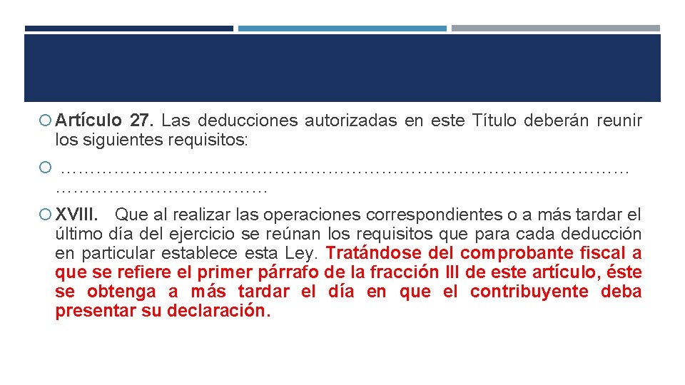  Artículo 27. Las deducciones autorizadas en este Título deberán reunir los siguientes requisitos: