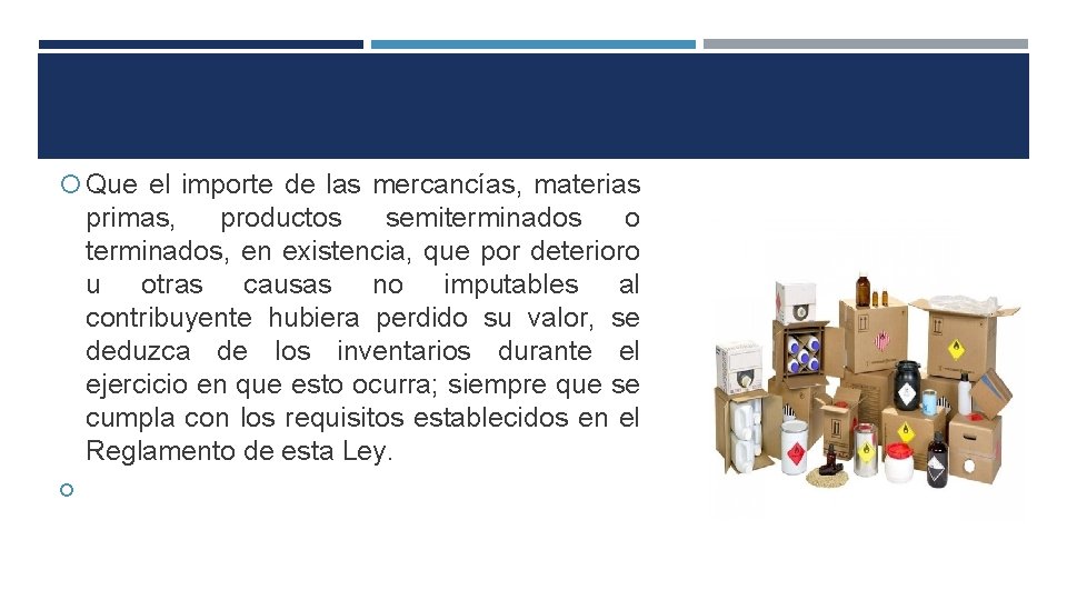  Que el importe de las mercancías, materias primas, productos semiterminados o terminados, en
