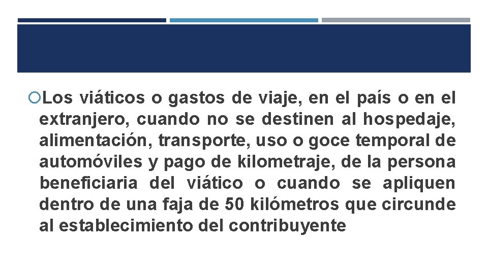  Los viáticos o gastos de viaje, en el país o en el extranjero,