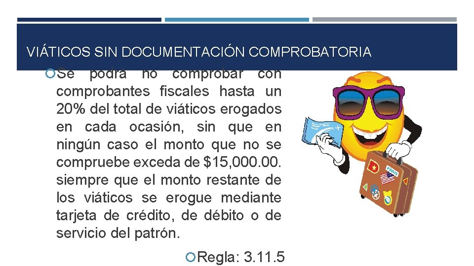 VIÁTICOS SIN DOCUMENTACIÓN COMPROBATORIA Se podrá no comprobar con comprobantes fiscales hasta un 20%