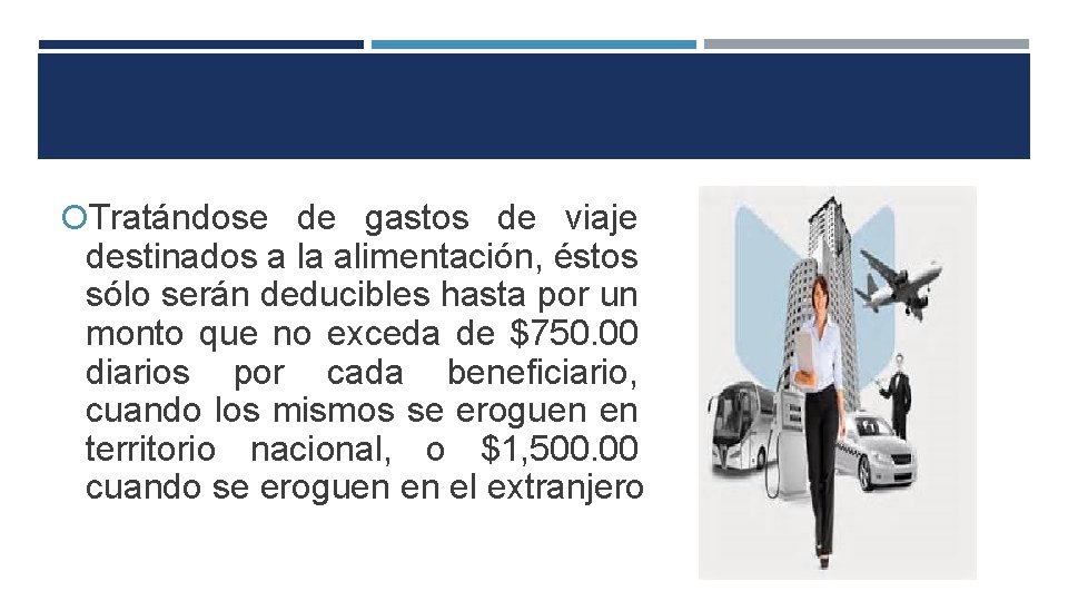  Tratándose de gastos de viaje destinados a la alimentación, éstos sólo serán deducibles