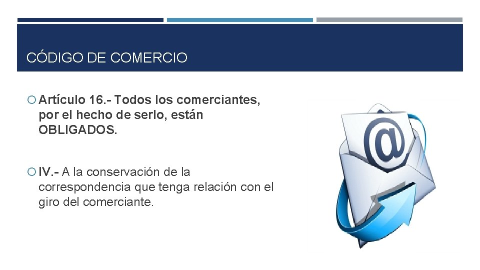 CÓDIGO DE COMERCIO Artículo 16. - Todos los comerciantes, por el hecho de serlo,