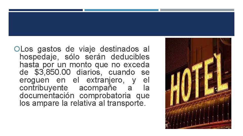  Los gastos de viaje destinados al hospedaje, sólo serán deducibles hasta por un